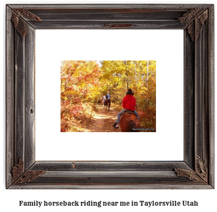 family horseback riding near me in Taylorsville, Utah